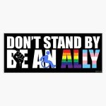 Be an Ally Bumper Sticker - Support LGBTQ+ & BLM