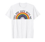 You're Safe With Me LGBTQ Pride Ally T-Shirt