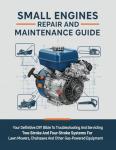 Small Engine Repair and Maintenance DIY Guide