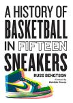 Fifteen Iconic Sneakers That Shaped Basketball History