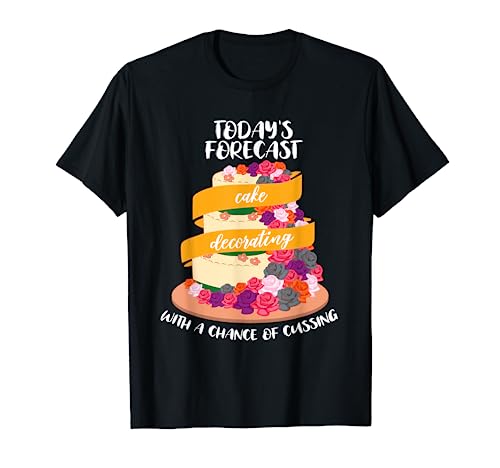 Cussing Cake Decorator Decorating Baker Designer T-Shirt