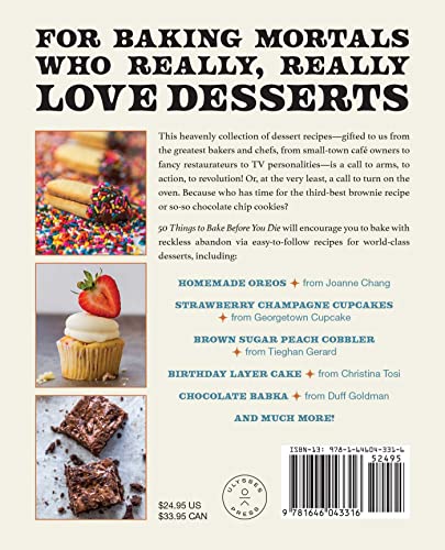 50 Things to Bake Before You Die: The World's Best Cakes, Pies, Brownies, Cookies, and More from Your Favorite Bakers, Including Christina Tosi, Joanne Chang, and Dominique Ansel