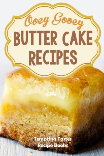 Butter Cake Recipes: Ooey Gooey Delicious & Easy Cake Mixes for Dessert