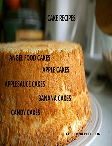 CAKE RECIPES, ANGEL FOOD CAKES, APPLE CAKES, APPLESAUCE CAKES, BANANA CAKES, CANDY CAKES: 42 Titles, Perfect for Birthday parties, Brunch, Holidays, Every title has space for notes