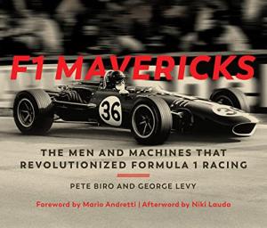 F1 Mavericks: Legends of Racing Machines and Drivers