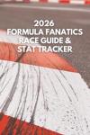 2026 Formula Fanatics Race Guide & Stats Tracker