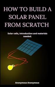 Build Your Own Solar Panel: DIY Guide