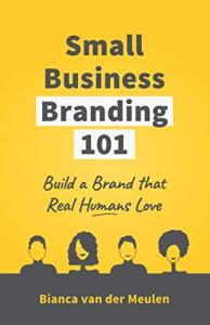 Branding Basics: Build a Loveable Small Business Brand