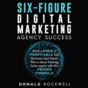 Achieve Six-Figure Success in Digital Marketing