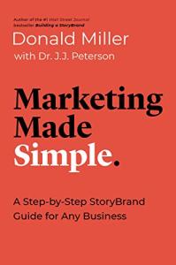 Marketing Made Simple: A StoryBrand Guide for Business