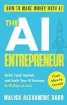 AI Entrepreneur: Launch and Scale Your Business in 90 Days