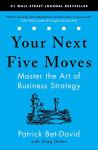 Master Business Strategy with Your Next Five Moves