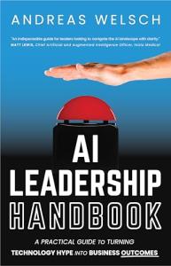 AI Leadership Handbook: A Practical Guide to Turning Technology Hype into Business Outcomes