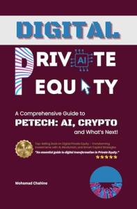Digital Private Equity: A Comprehensive Guide to PETech: AI, Crypto, and What Next (The Private Equity Essential Primer and Value Creation Toolkit Book 2)