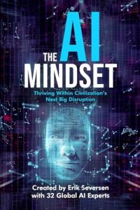 The AI Mindset: Thriving Within Civilization's Next Big Disruption