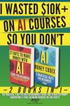 I WASTED $10K+ ON AI COURSES SO YOU DON'T: 2 Books in 1 — The Practical 9-Day System For Beginners I Wish I Had to Master Prompt Engineering & Start an Online Business or Side Hustle