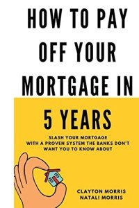 Pay Off Your Mortgage in 5 Years: Proven System