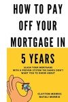 Pay Off Your Mortgage in 5 Years: Proven System