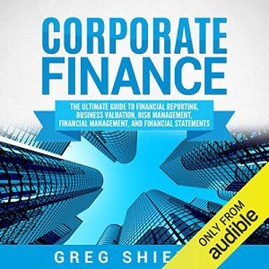 Ultimate Guide to Corporate Finance and Reporting