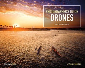 Drones for Photographers: Essential Guide, 2nd Edition