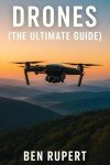 Ultimate Drone Guide: Learn to Fly & Build