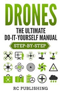 DIY Drone Guide: Your Step-By-Step Manual