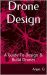 Drone Design Guide for Building Your Own Drones