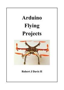 Build Multicopters: Arduino Flying Project Guide
