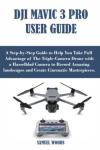 DJI Mavic 3 Pro User Guide for Stunning Footage