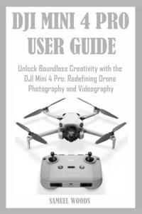 DJI Mini 4 Pro User Guide for Creative Flying