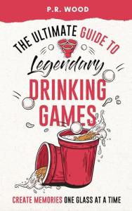 Legendary Drinking Games: Create Memories Together