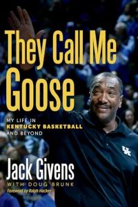 They Call Me Goose: Kentucky Basketball Journey