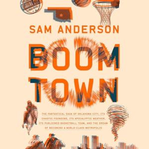 Boom Town: Oklahoma City’s Wild Basketball Journey