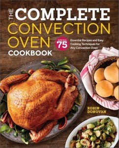 Convection Oven Cookbook: 75+ Essential Recipes