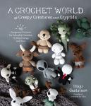 Creepy Crochet Creatures: 40 Amigurumi Patterns