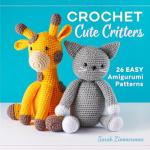 Adorable Crochet Critters: 26 Fun Patterns
