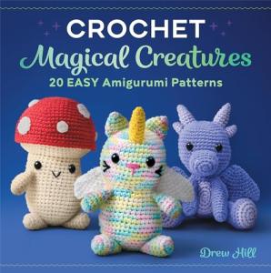 Magical Amigurumi: 20 Fun Crochet Patterns