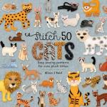 Stitch 50 Cats: Easy Patterns for Plush Kitties