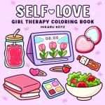 Self-Love: Empowering Girl Therapy Coloring Book