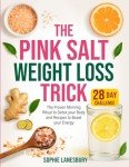 The Pink Salt Weight Loss Trick: The Proven Morning Ritual to Detox your Body and Recipes to Boost your Energy | 28-Day Challenge for Optimal Health