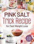 The Pink Salt Trick Recipe for Fast Weight Loss: Your Simple, Natural Morning Ritual to Boost Metabolism, Control Cravings, and Burn Fat – All Without Strict Diets or Expensive Supplements!