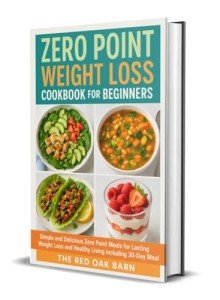 Zero Point Weight Loss Cookbook for Beginners: Simple and Delicious Zero Point Meals for Lasting Weight Loss and Healthy Living including 30-Day meal Plan