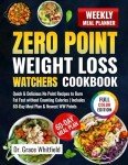 Zero Point Weight Loss Watchers Diet Cookbook: Quick & Delicious No Point Recipes to Burn Fat Fast without Counting Calories | Includes 60-Day Meal Plan & Newest WW Points