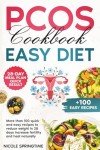 PCOS Cookbook Easy Diet - Over 100 Recipes to Help You Lose Weight in 28 Days, Boost Fertility, and Heal Naturally: To lose weight quickly regain your cycle and unlock fertility, without deprivation