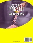 Lazy Girl’s Pink Salt Trick Weight Loss: Flush Out Toxins, Shrink Belly Bloat, And Regain Control Of Your Appetite With This Easy Pink Salt Ritual Designed For Real Women Who Hate Strict Diets