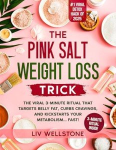 The Pink Salt Weight Loss Trick: The Viral 3 Minute Ritual That Targets Belly Fat, Curbs Cravings, and Kickstarts Your Metabolism... FAST!