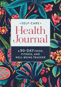 Self-Care Health Journal: A 90-Day Food, Fitness, and Well-Being Tracker