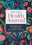 Self-Care Health Journal: A 90-Day Food, Fitness, and Well-Being Tracker