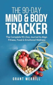 THE 90-DAY MIND & BODY TRACKER: The Complete 90-Day Journal to Align Fitness, Food & Emotional Wellness
