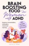 Brain-Boosting Foods for Women with ADHD: Improve Concentration, Motivation, Mood, and Memory (Empowering ADHD)